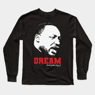 MLK, Dream, Black History, Civil Rights Long Sleeve T-Shirt